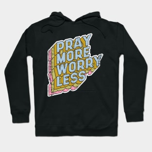 Pray more Worry less Hoodie